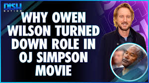 Why Owen Wilson Turned Down Role in OJ Simpson Movie